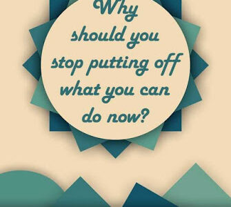 Why Should You Stop Putting Off What You Can do Now?
