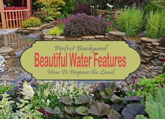 Featured How To Prepare The Land For a Beautiful Backyard Water Features