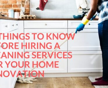 Featured of 10 Things to Know Before Hiring a Cleaning Services for Your Home Renovation