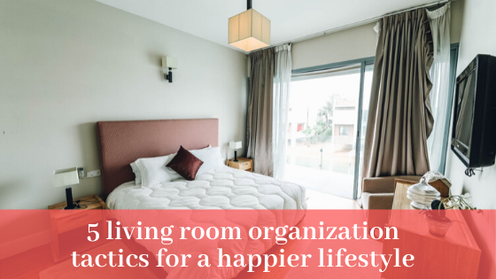 5 Living Room Organization Tactics for a Happier Lifestyle image - 5 Living Room Organization Tactics for a Happier Lifestyle