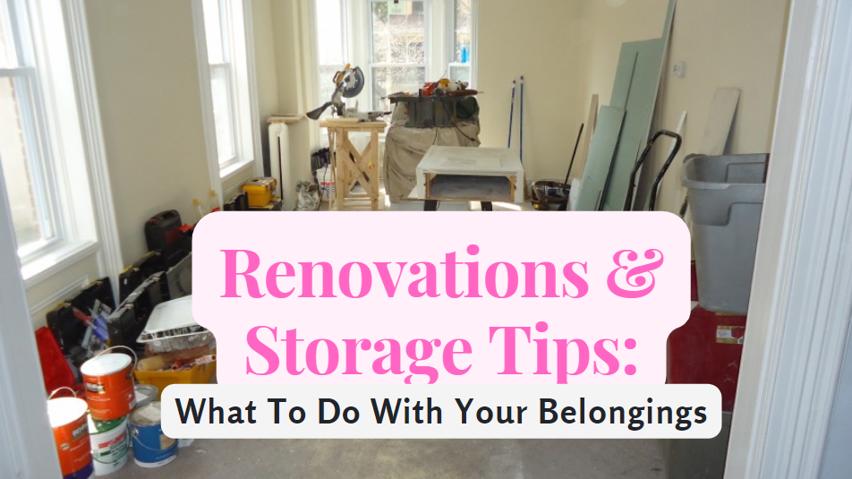 Renovations & Storage Tips: What to Do with Your Belongings image - Renovations & Storage Tips: What to Do with Your Belongings