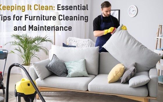 featured image - Keeping It Clean: Essential Tips for Furniture Cleaning and Maintenance
