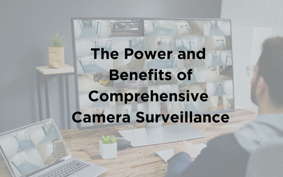 featured image - The Power and Benefits of Comprehensive Camera Surveillance  